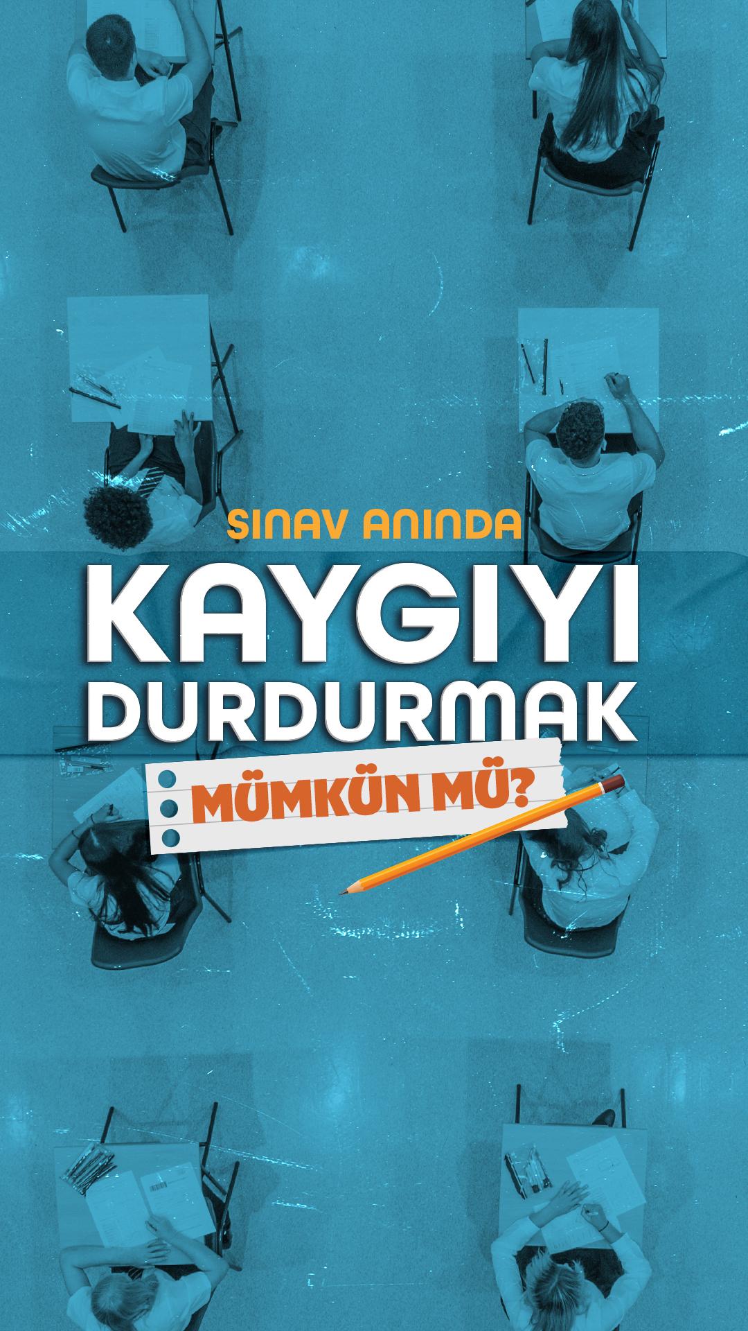 Sınav anında kaygıyı durdurmak mümkün mü?
