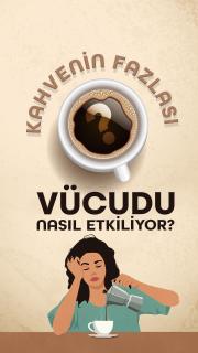 Kahvenin fazlası vücudu nasıl etkiliyor?