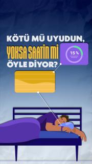 Kötü mü uyudun, yoksa saatin mi öyle diyor?