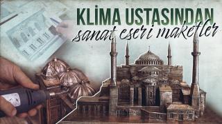 Klima ustasından sanat eseri maketler