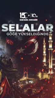 15 Temmuz gecesi yükselen selalar, zincirlerini kıran milletin diriliş muştusuydu.