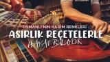 Osmanlı’nın kadim renkleri asırlık reçetelerle hayat buluyor