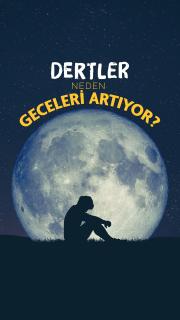 Dertler neden geceleri artıyor?