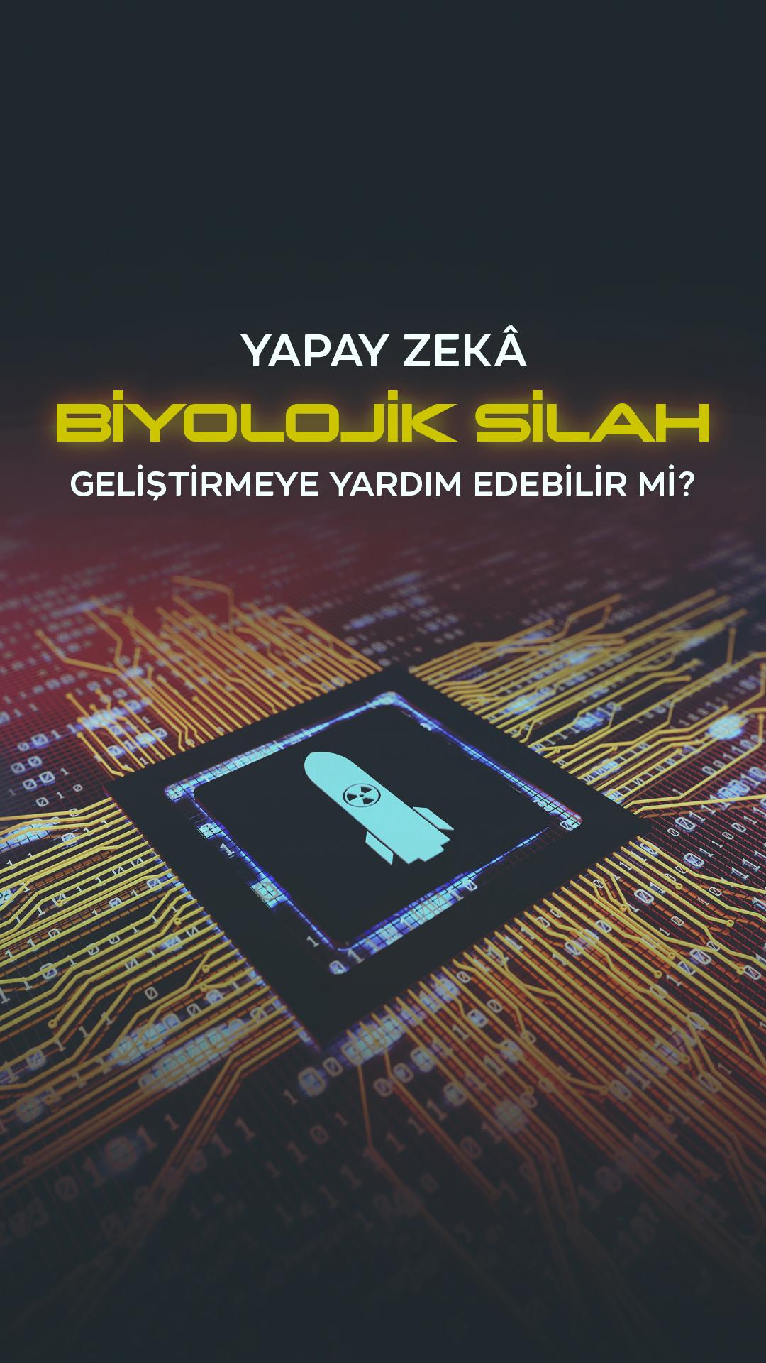 Yapay zeka biyolojik silah geliştirmeye yardım edebilir mi?