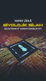 Yapay zeka biyolojik silah geliştirmeye yardım edebilir mi?