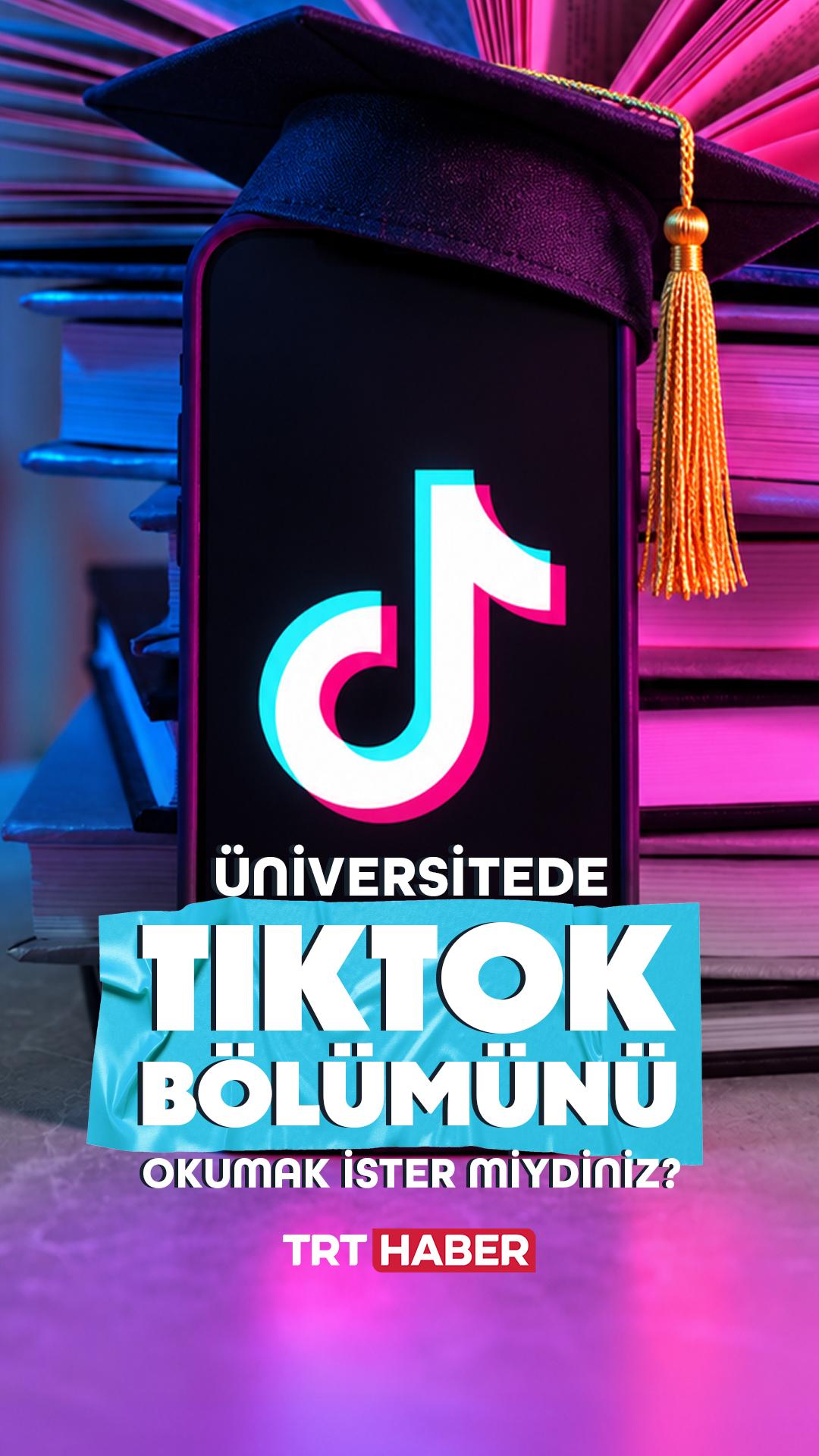 Üniversitede TikTok bölümünü okumak ister miydiniz?
