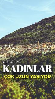 Bu köyde kadınlar çok uzun yaşıyor