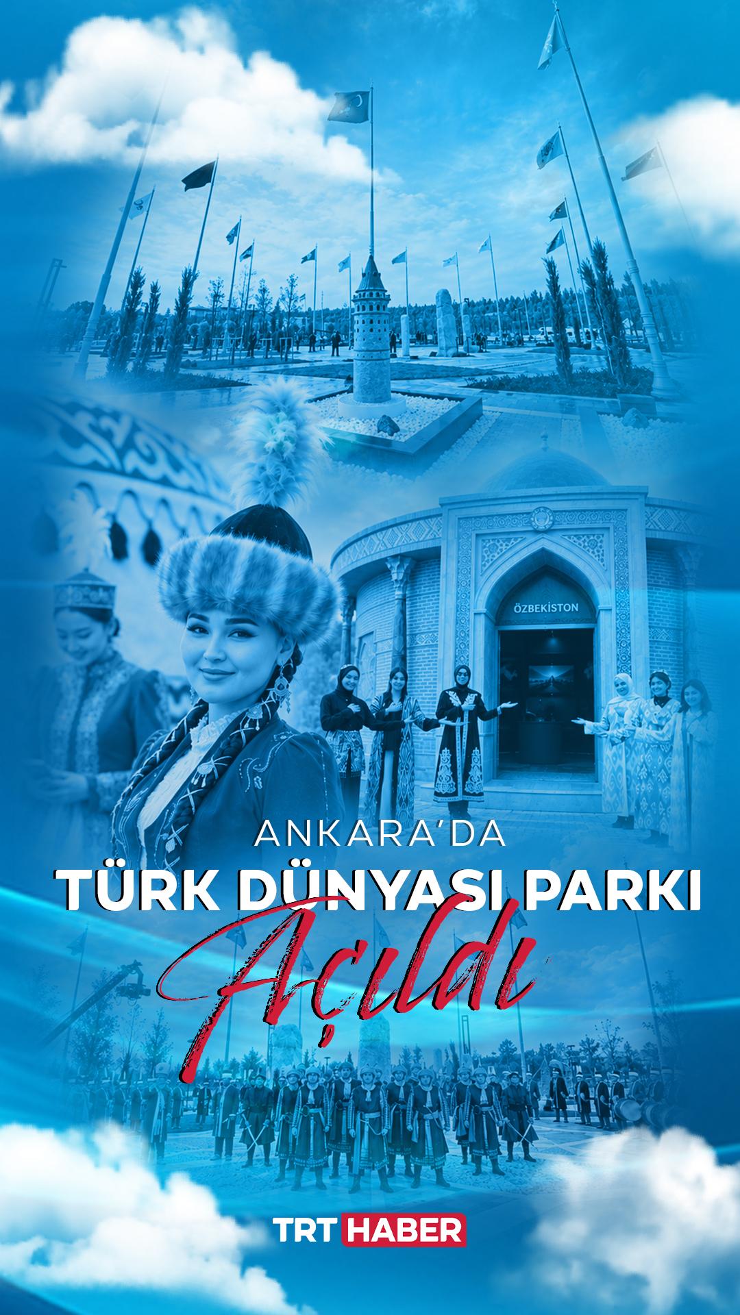 Türk Devletleri Medeniyet Parkı Ankara’da açıldı