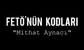 FETÖ'nün Kodları: Mithat Aynacı