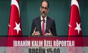 Cumhurbaşkanı Sözcüsü Kalın Özel Röportajı