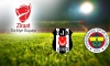 Beşiktaş Fenerbahçe maçı ne zaman?