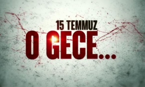 15 TEMMUZ O GECE -1