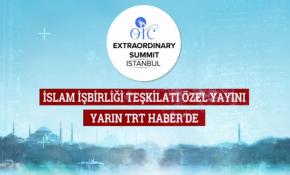 İslam İşbirliği teşkilatı özel yayını TRT Haber'de